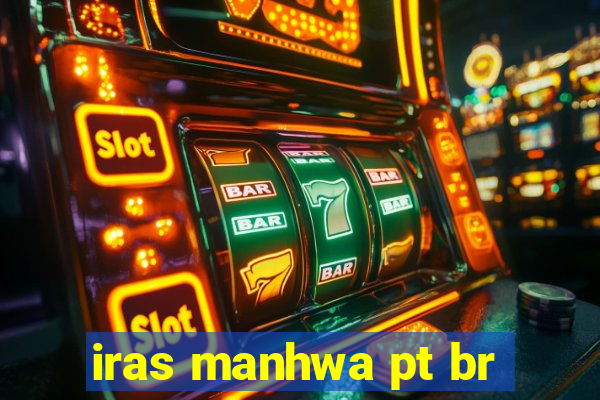 iras manhwa pt br