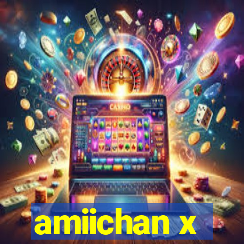 amiichan x