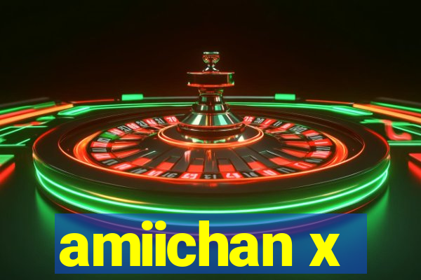 amiichan x