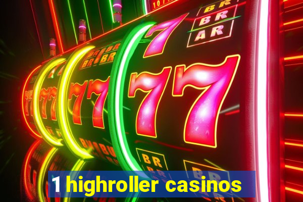 1 highroller casinos