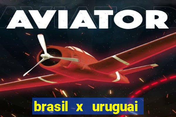 brasil x uruguai ao vivo multicanais