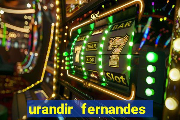 urandir fernandes de oliveira fortuna