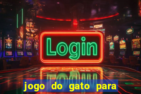jogo do gato para ganhar dinheiro