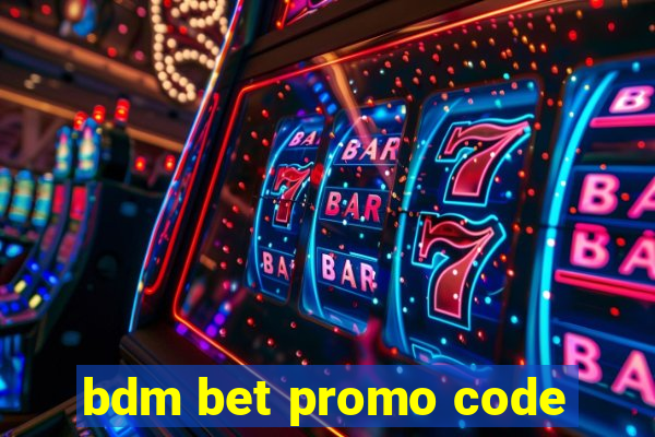 bdm bet promo code