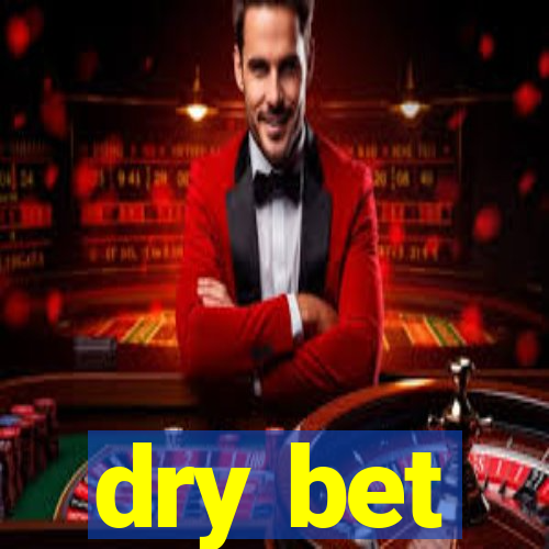 dry bet
