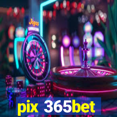 pix 365bet