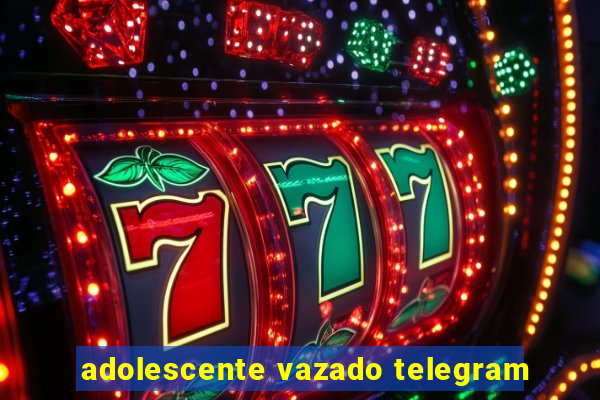 adolescente vazado telegram