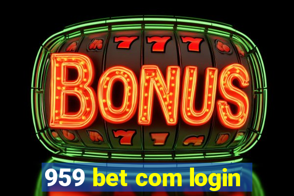 959 bet com login