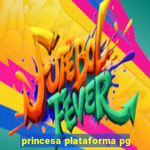 princesa plataforma pg