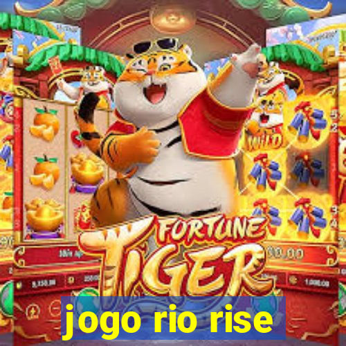 jogo rio rise