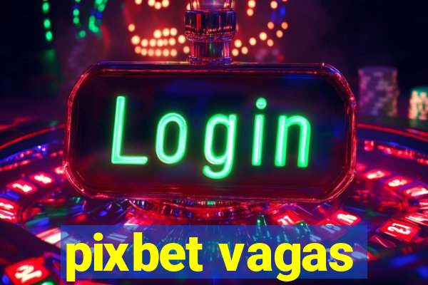 pixbet vagas