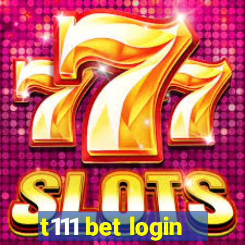 t111 bet login