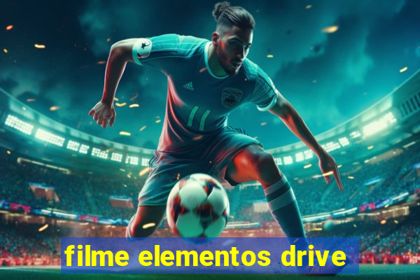 filme elementos drive