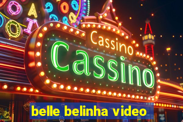 belle belinha video