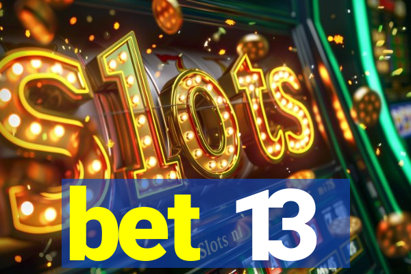 bet 13