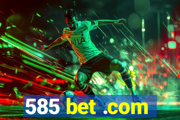 585 bet .com