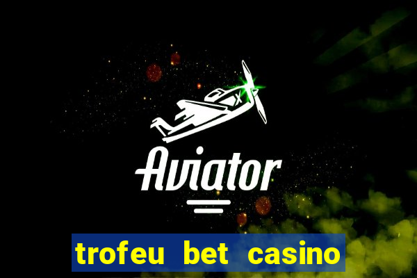 trofeu bet casino category all