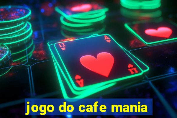 jogo do cafe mania