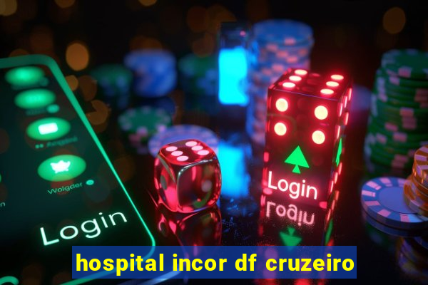 hospital incor df cruzeiro