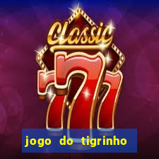 jogo do tigrinho sem deposito