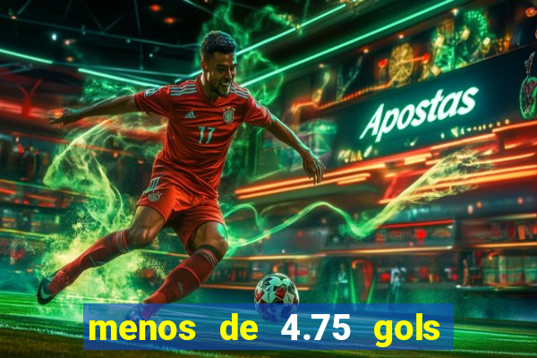 menos de 4.75 gols o que significa