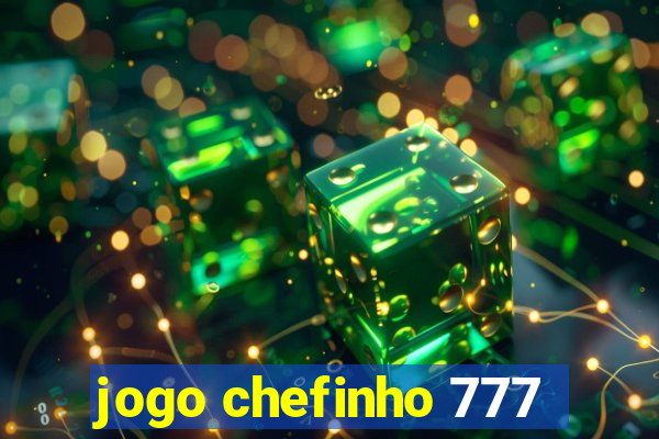 jogo chefinho 777