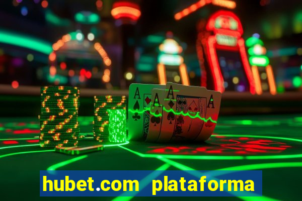 hubet.com plataforma de jogos