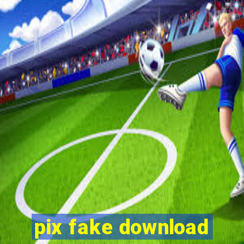 pix fake download