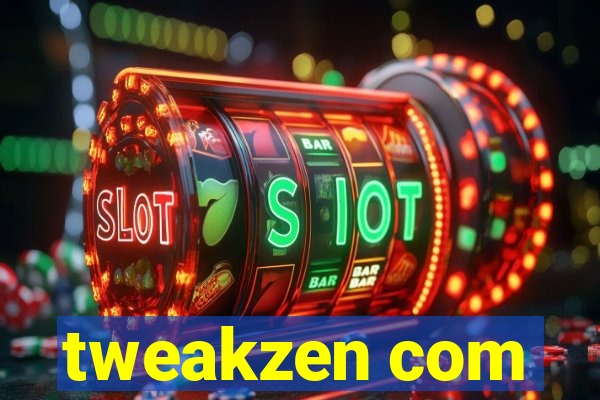 tweakzen com