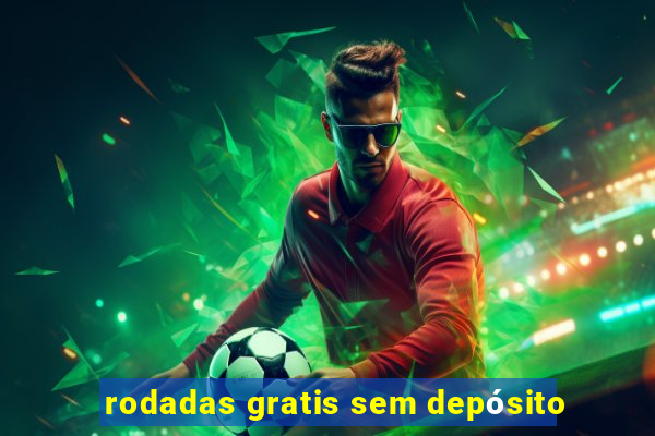 rodadas gratis sem depósito