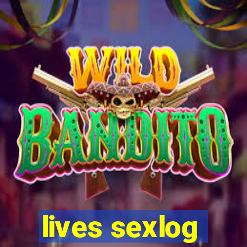 lives sexlog