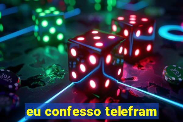 eu confesso telefram