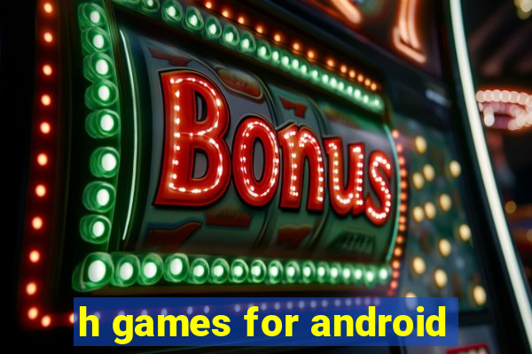 h games for android