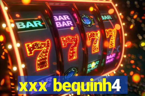 xxx bequinh4