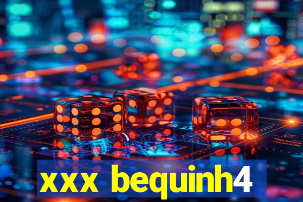 xxx bequinh4