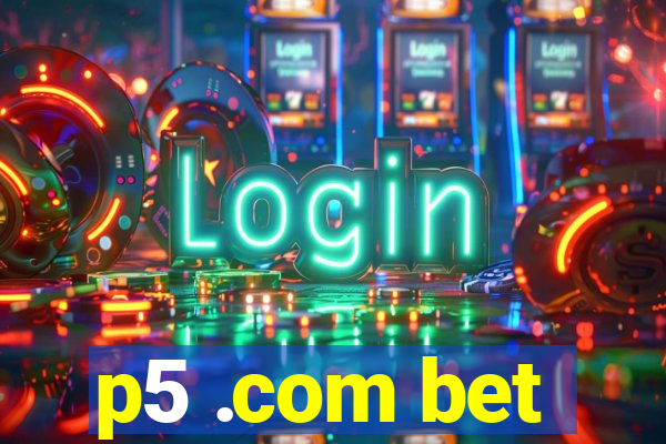 p5 .com bet