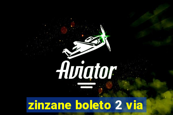 zinzane boleto 2 via