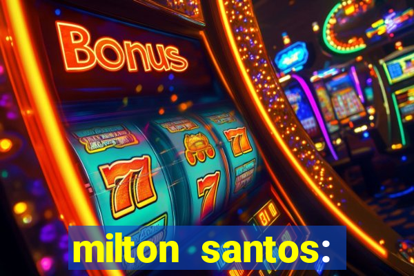 milton santos: biografia resumo