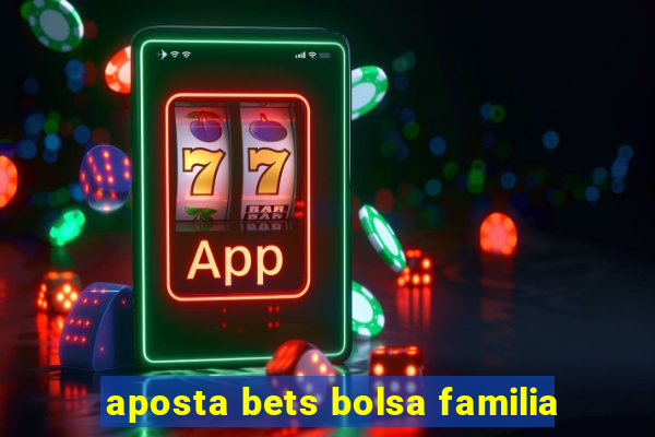 aposta bets bolsa familia