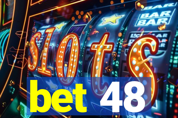 bet 48