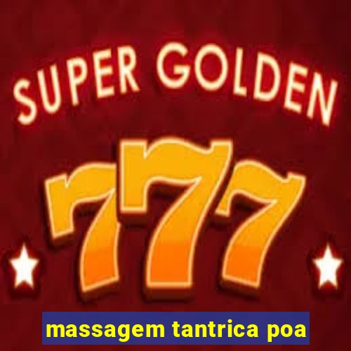 massagem tantrica poa
