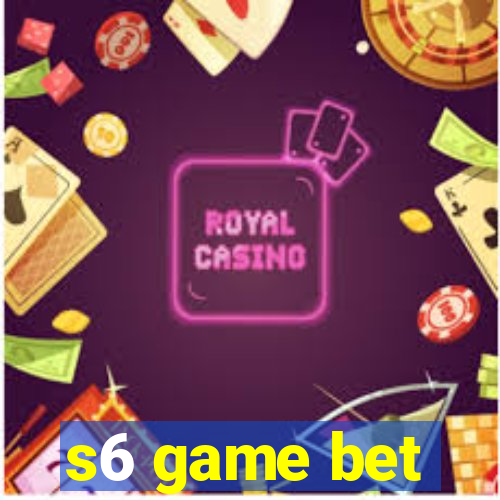 s6 game bet