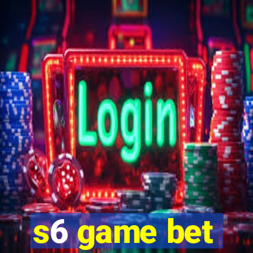 s6 game bet