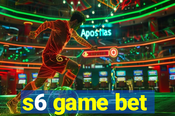 s6 game bet