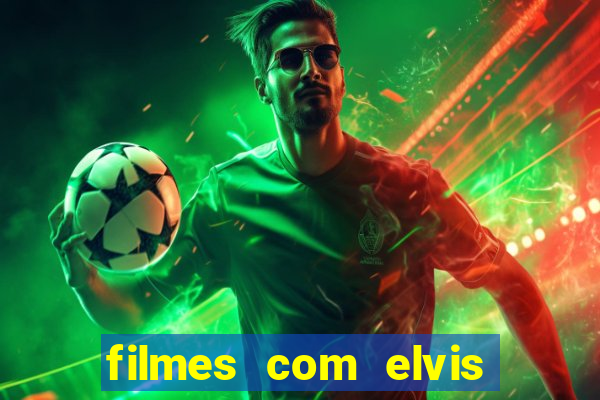 filmes com elvis presley dublado