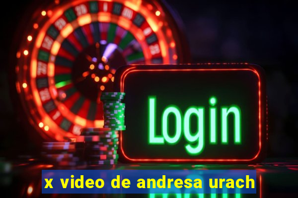x video de andresa urach