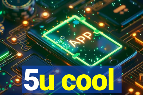 5u cool