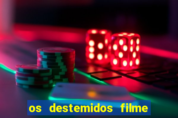 os destemidos filme completo dublado futebol