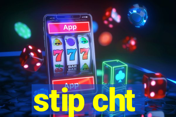 stip cht