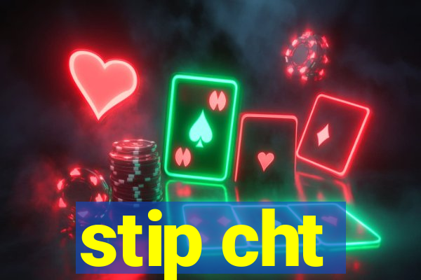 stip cht